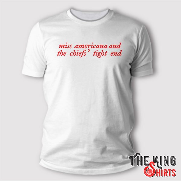 Miss Americana And The Chiefs Tight End T Shirt