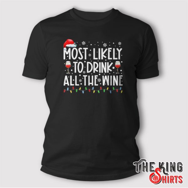 Most Likely To Drink All The Wine Family Matching Christmas T Shirt
