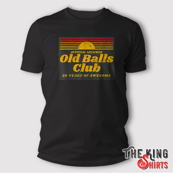 Old Balls Club 50 Years Of Awesome Shirt Funny 50th Birthday Gift