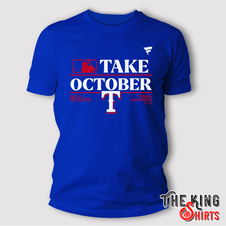 Texas Rangers Take October 2023 T Shirt - TheKingShirtS