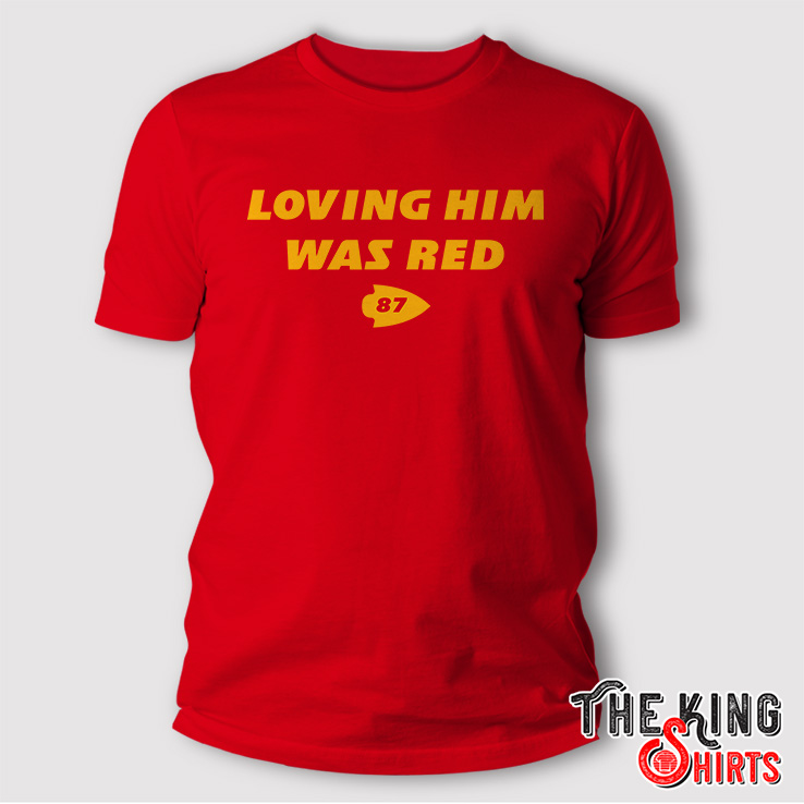 Taylor Travis Kelce 87 Loving Him Was Red Shirt