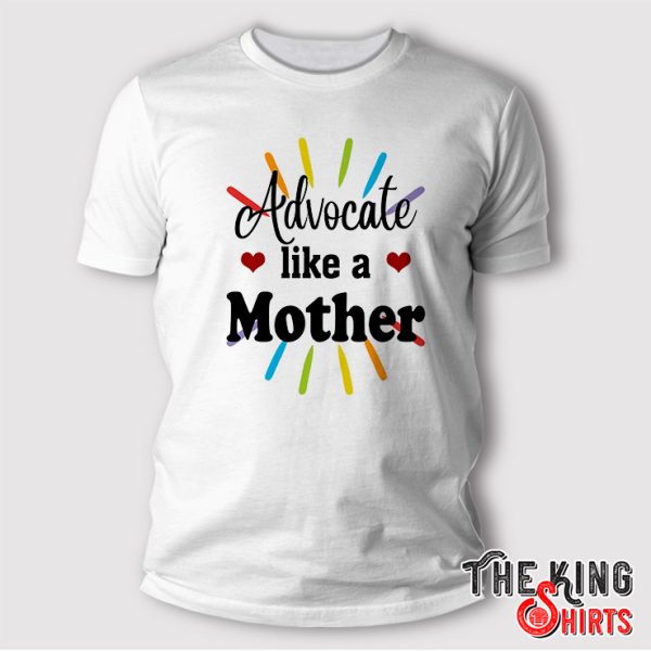 advocate like a mother shirt