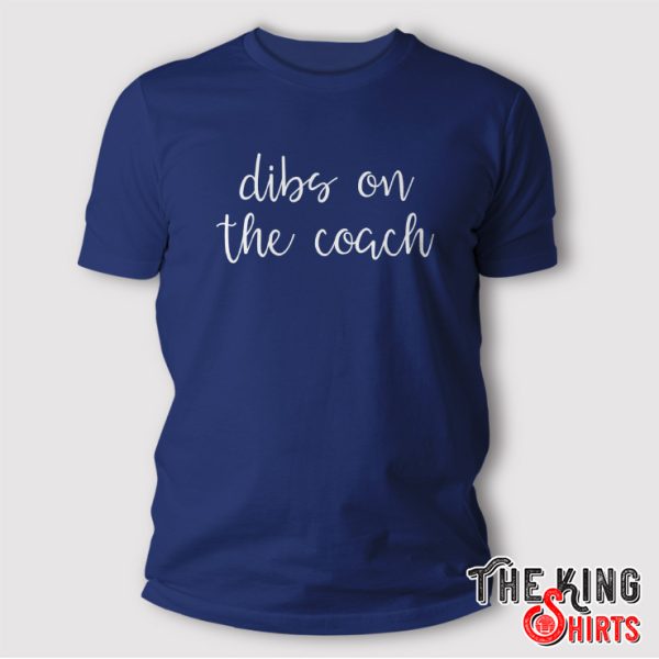 dibs on the coach shirt