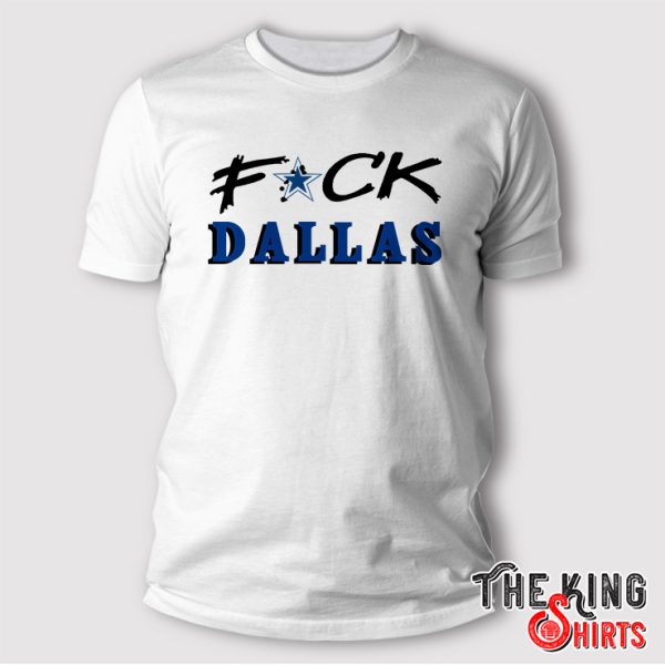 fuck dallas t shirt