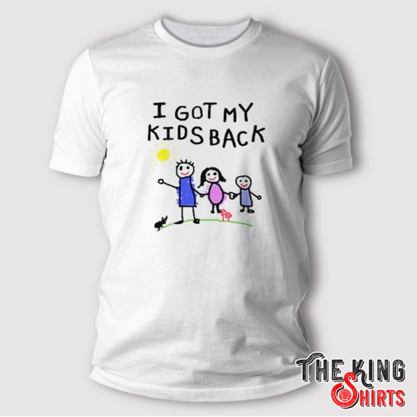 i got my kids back t shirt