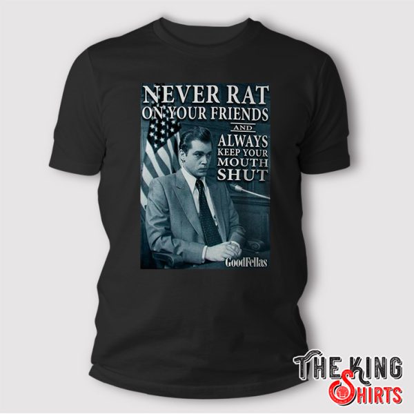 never rat on your friends shirt