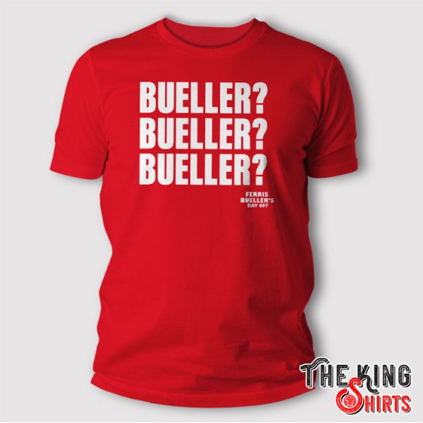 Bueller Bueller Bueller shirt