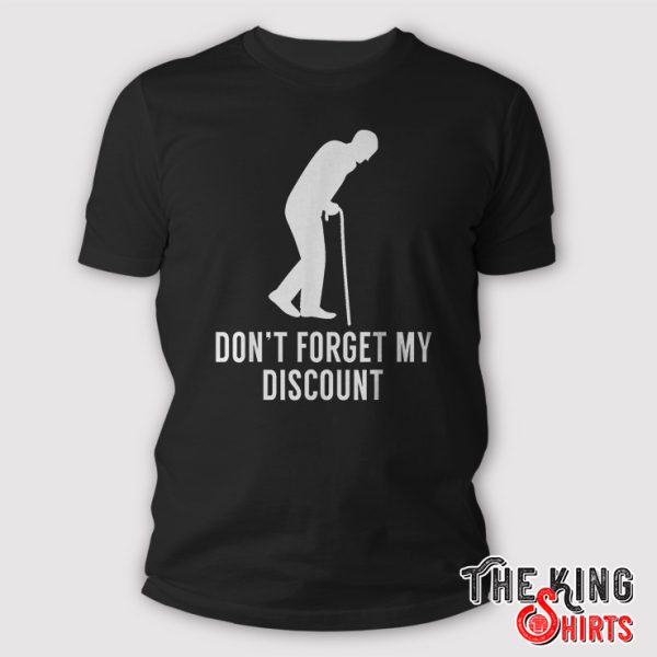 Don't Forget My Discount shirt