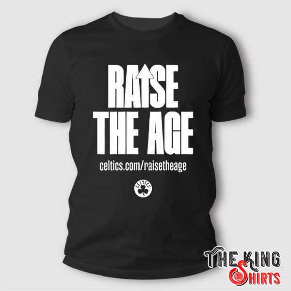 Raise The Age Celtics t shirt