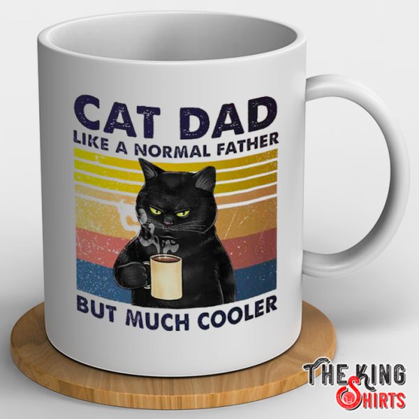 Like A Normal Father But Much Cooler Cat Dad Coffee Cup