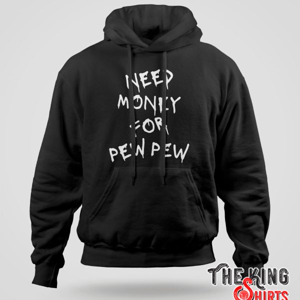 Need Money For Pew Pew Hoodie