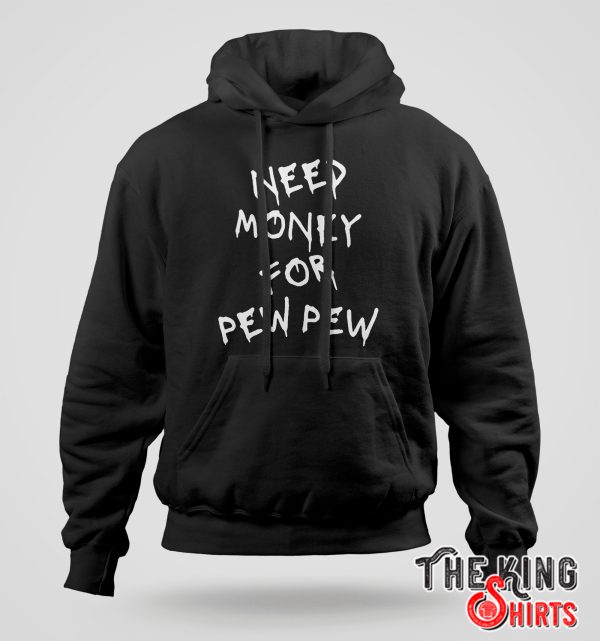 Need Money For Pew Pew Hoodie