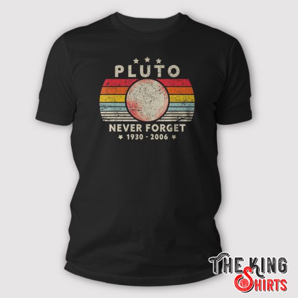 Pluto Never Forget Shirt
