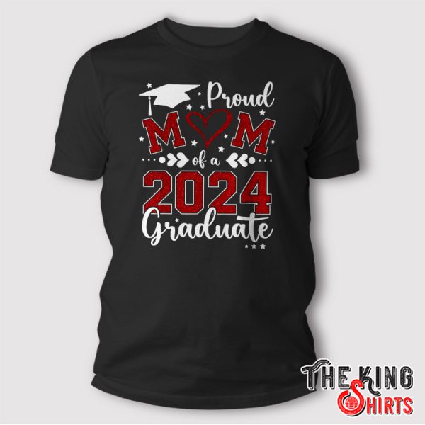 Proud Mom Of A Of 2024 Graduate Shirt