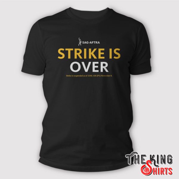 Sag Aftra Strike Is Over Shirt