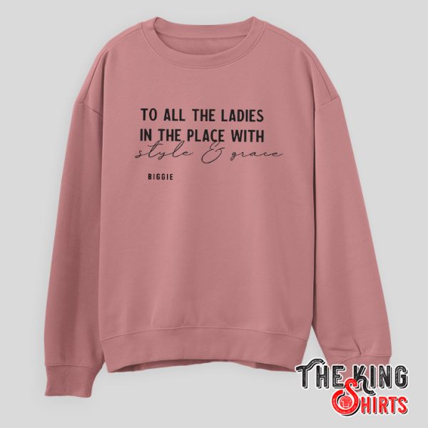 to all the ladies with style and grace sweatshirt