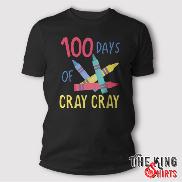 100 days of cray cray shirt