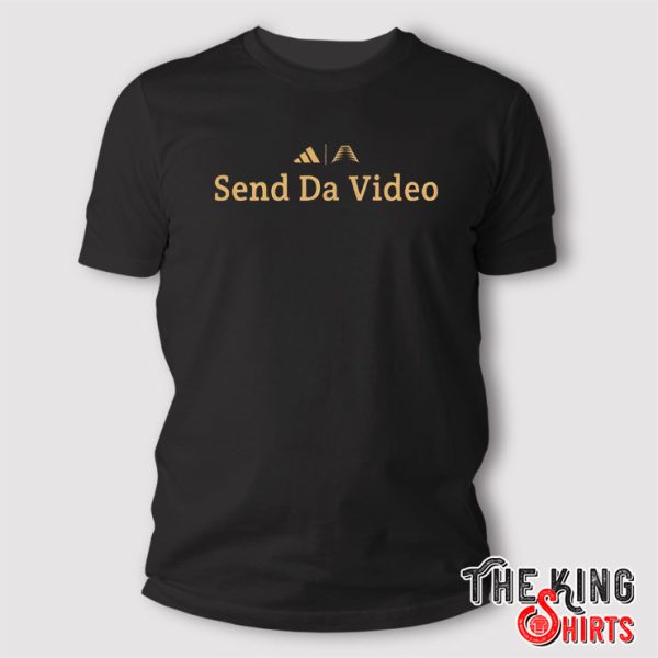 Send Da Video t Shirt