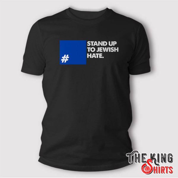 Stand Up To Jewish Hate Shirt