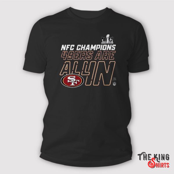 2023 NFC Champions 49ers Are All In Shirt