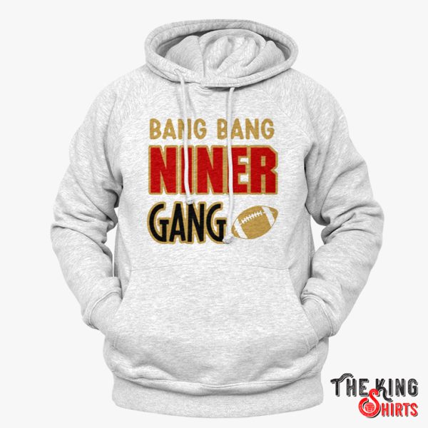 bang bang niner gang hoodie