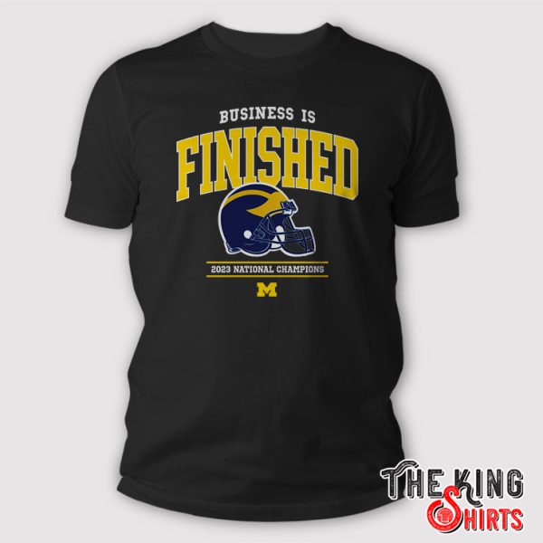 Business Is Finished Michigan Shirt