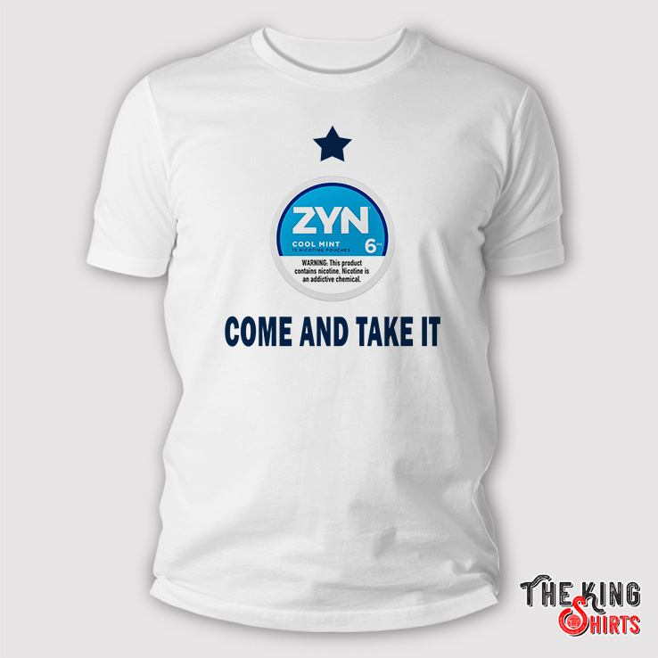 Come And Take It Zyn T Shirt - TheKingShirtS