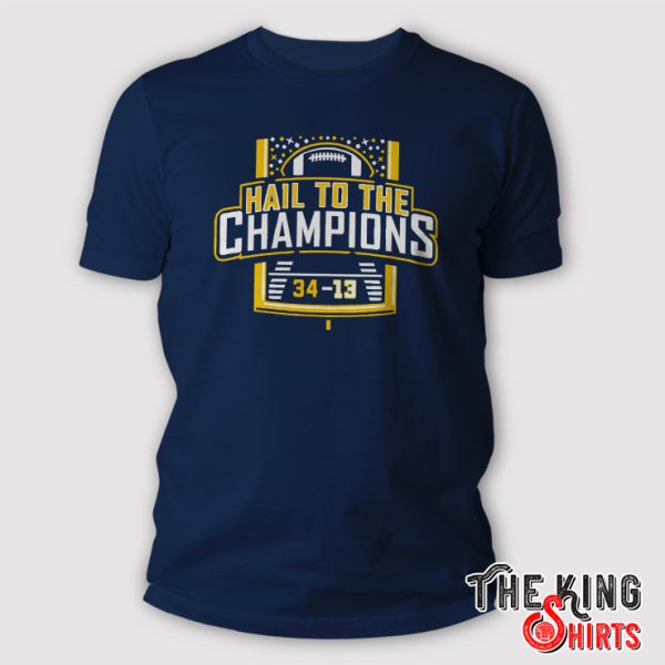 Hail To The Champions Michigan 34 13 Washington Shirt