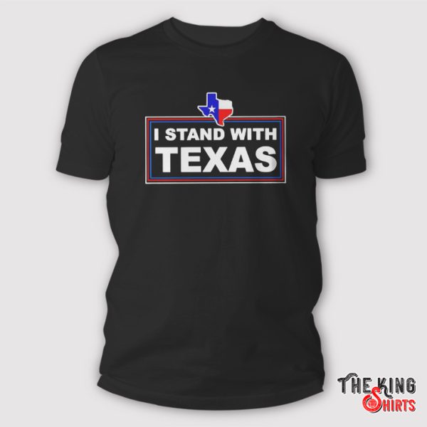 I Stand With Texas Shirt