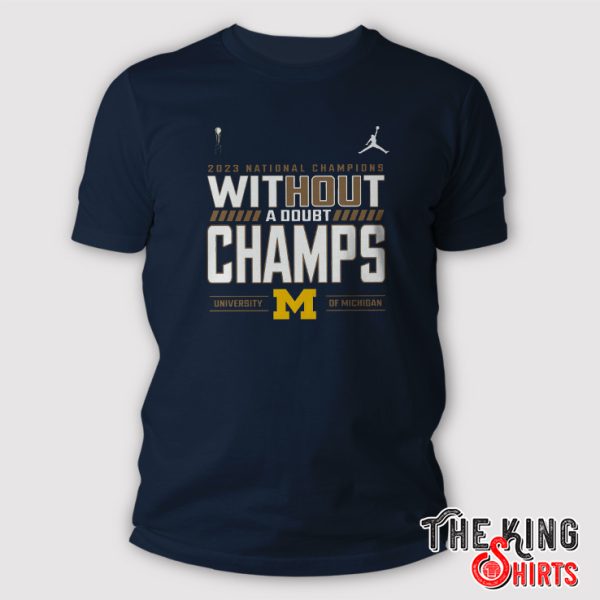 Michigan Wolverines 2023 National Champions Without A Doubt Champs T Shirt