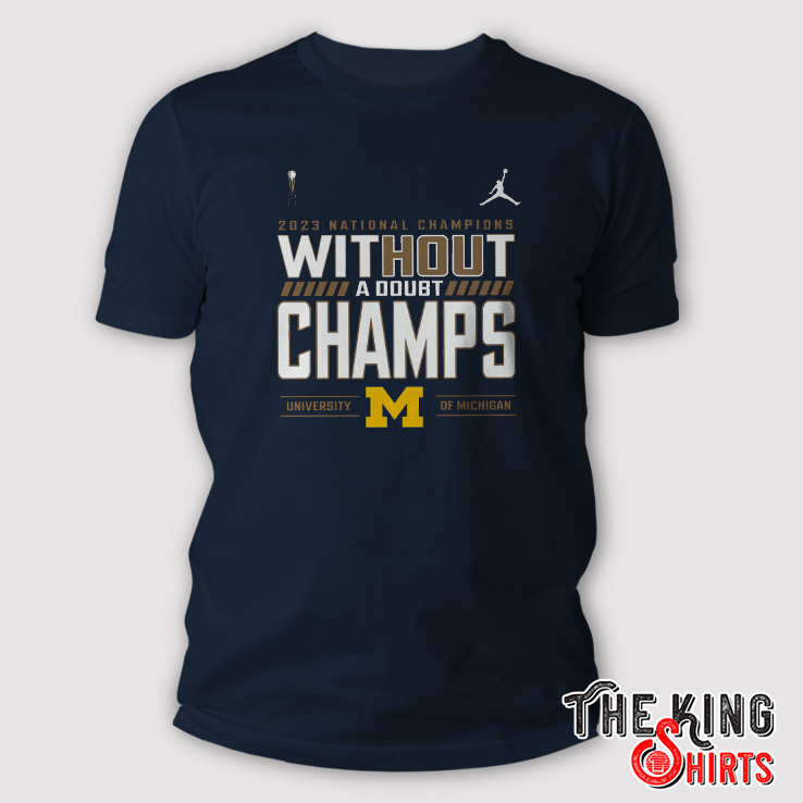 Michigan Wolverines 2023 National Champions Without A Doubt Champs T ...