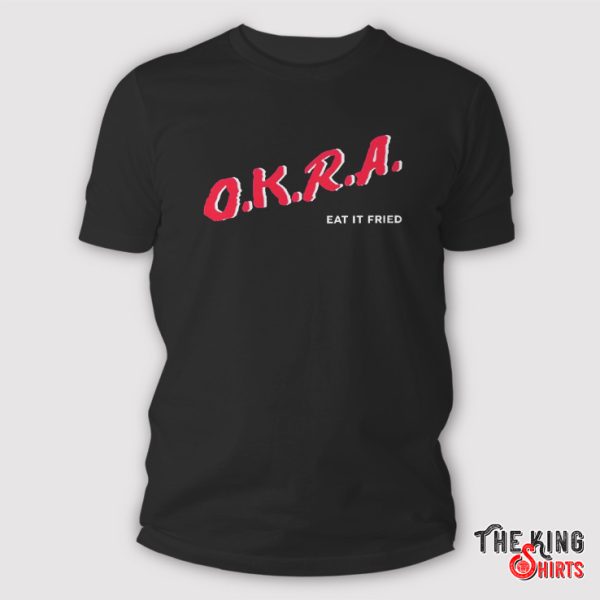 OKRA Eat It Fried Shirt