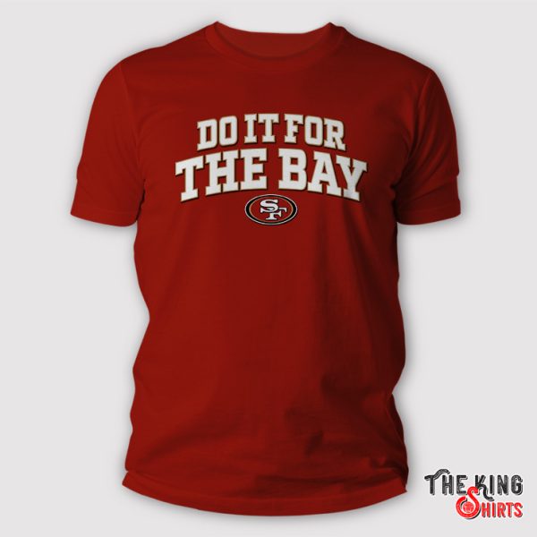 San Francisco 49ers Do It For The Bay