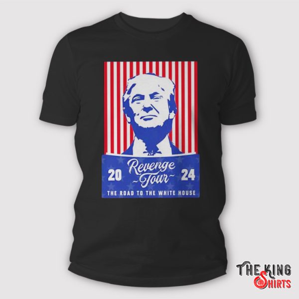 Trump Revenge Tour '24 The Road To The White House Shirt