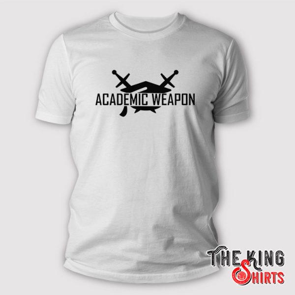 academic weapon shirt