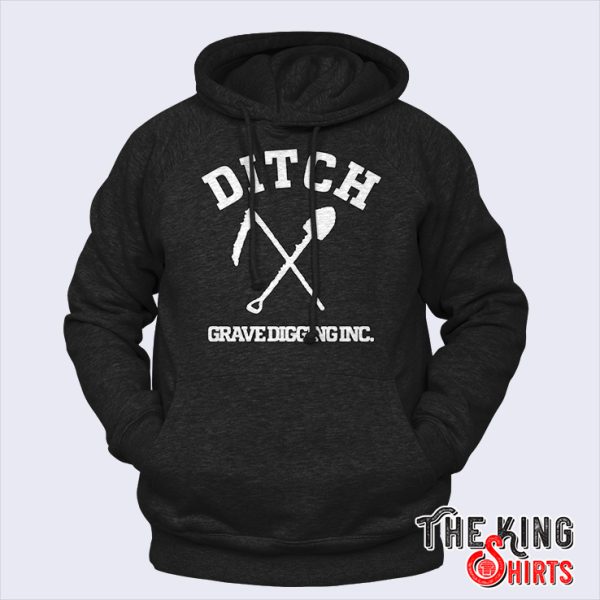 ditch grave digging hoodie
