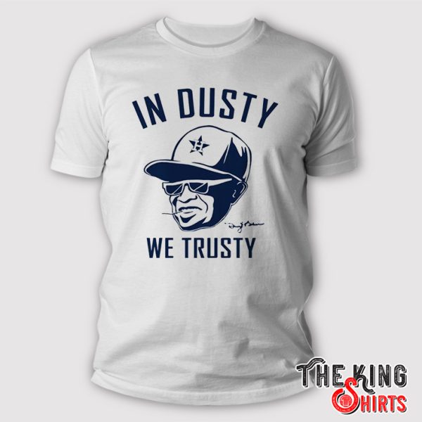 in dusty we trusty shirt