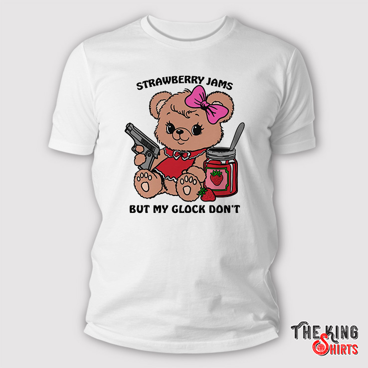 Strawberry Jams But My Glock Don't T Shirt - TheKingShirtS