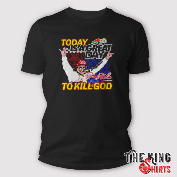 today is a great day to kill god shirt