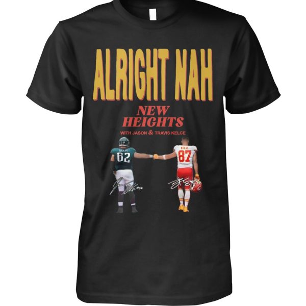 Alright Nah New Heights With Jason and Travis Kelce Shirt