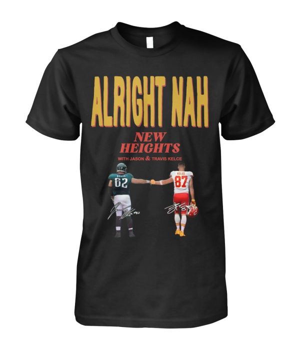 Alright Nah New Heights With Jason and Travis Kelce Shirt