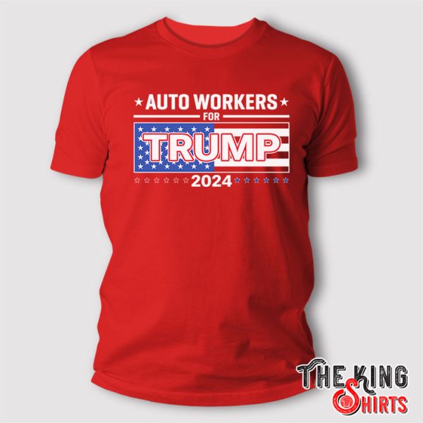 Auto Workers For Trump 2024 T Shirt
