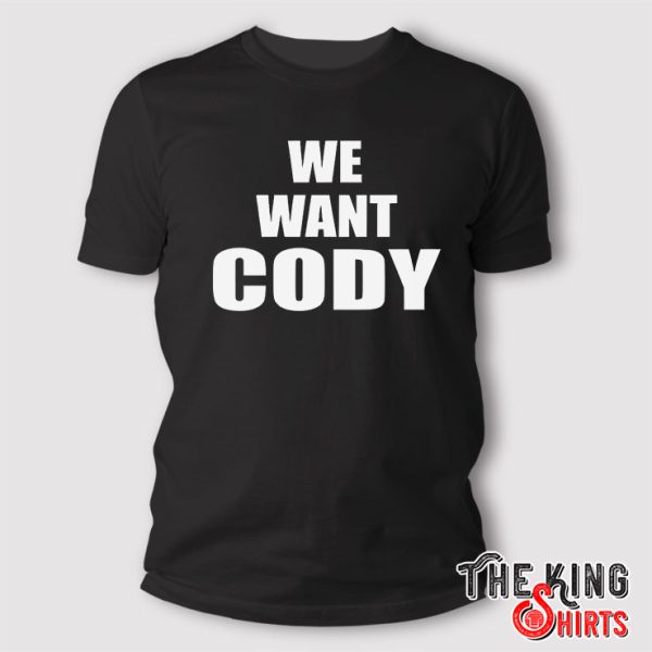Cody Rhodes We Want Cody T Shirt