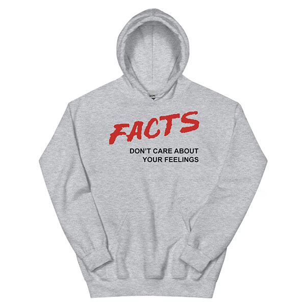 Facts Don't Care About Your Feelings hoodie