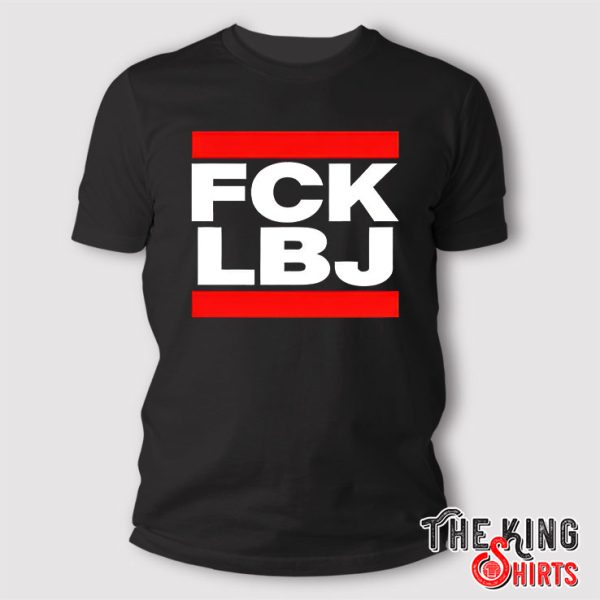 Fuck LBJ T Shirt