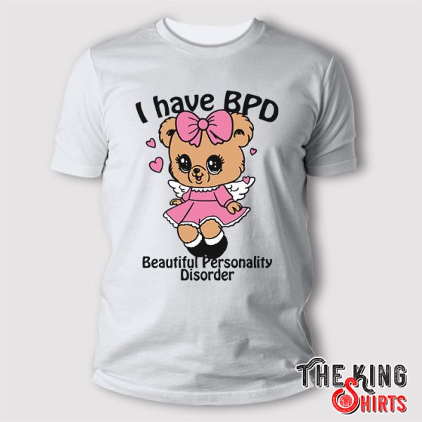 I Have BPD Beautiful Personality Disorder Shirt