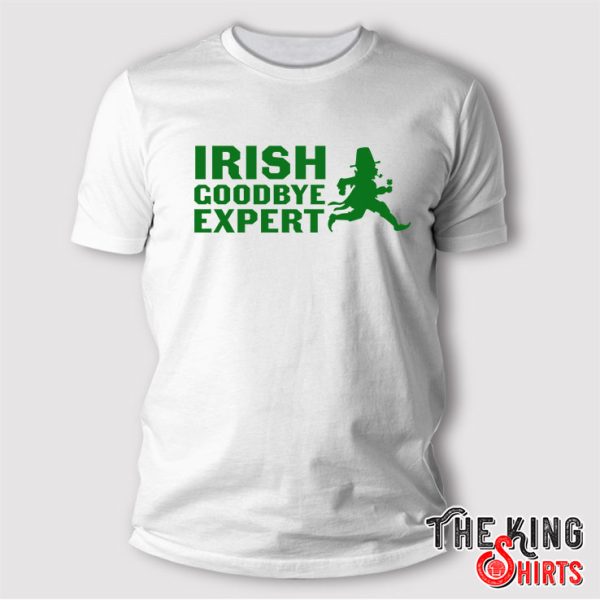 Irish Goodbye Expert T Shirt
