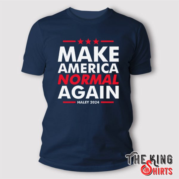 Make America Normal Again Haley 2024 T Shirt