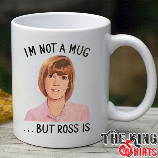 The Traitors I’m Not A Mug But Ross Is Coffee Mug