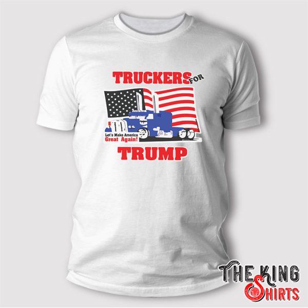 Truckers For Trump T Shirt Let’s Make America Great Again